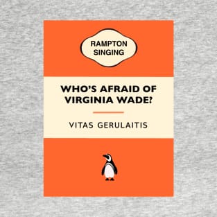 Who's afraid of Virginia Wade? T-Shirt